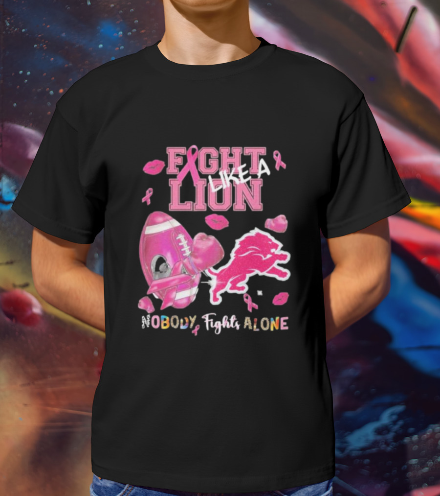 Fight Like A Lion Nobody Fights Alone Pink Ribbon Football Boxing Gloves Lips T-Shirt