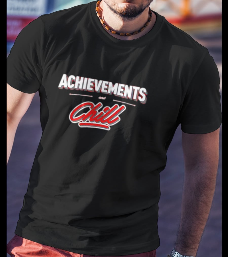 Achievements And Chill Text With Red Script T-Shirt
