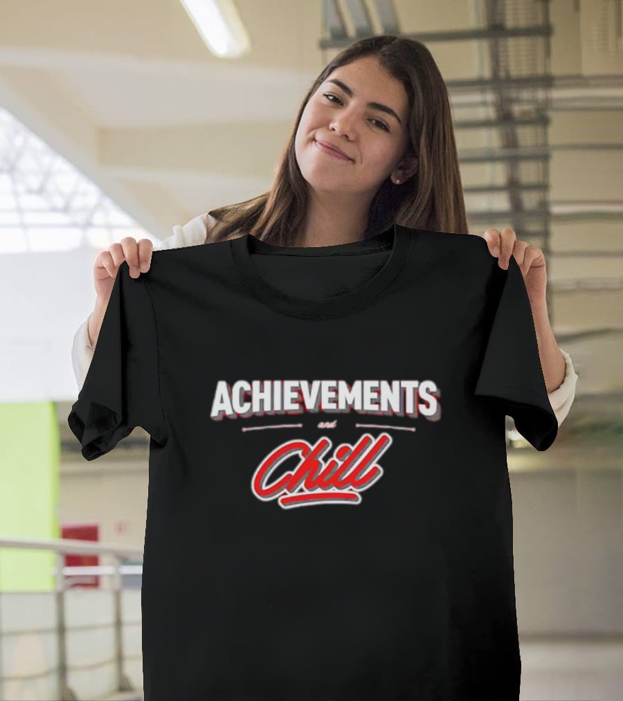 Achievements And Chill Text With Red Script T-Shirt