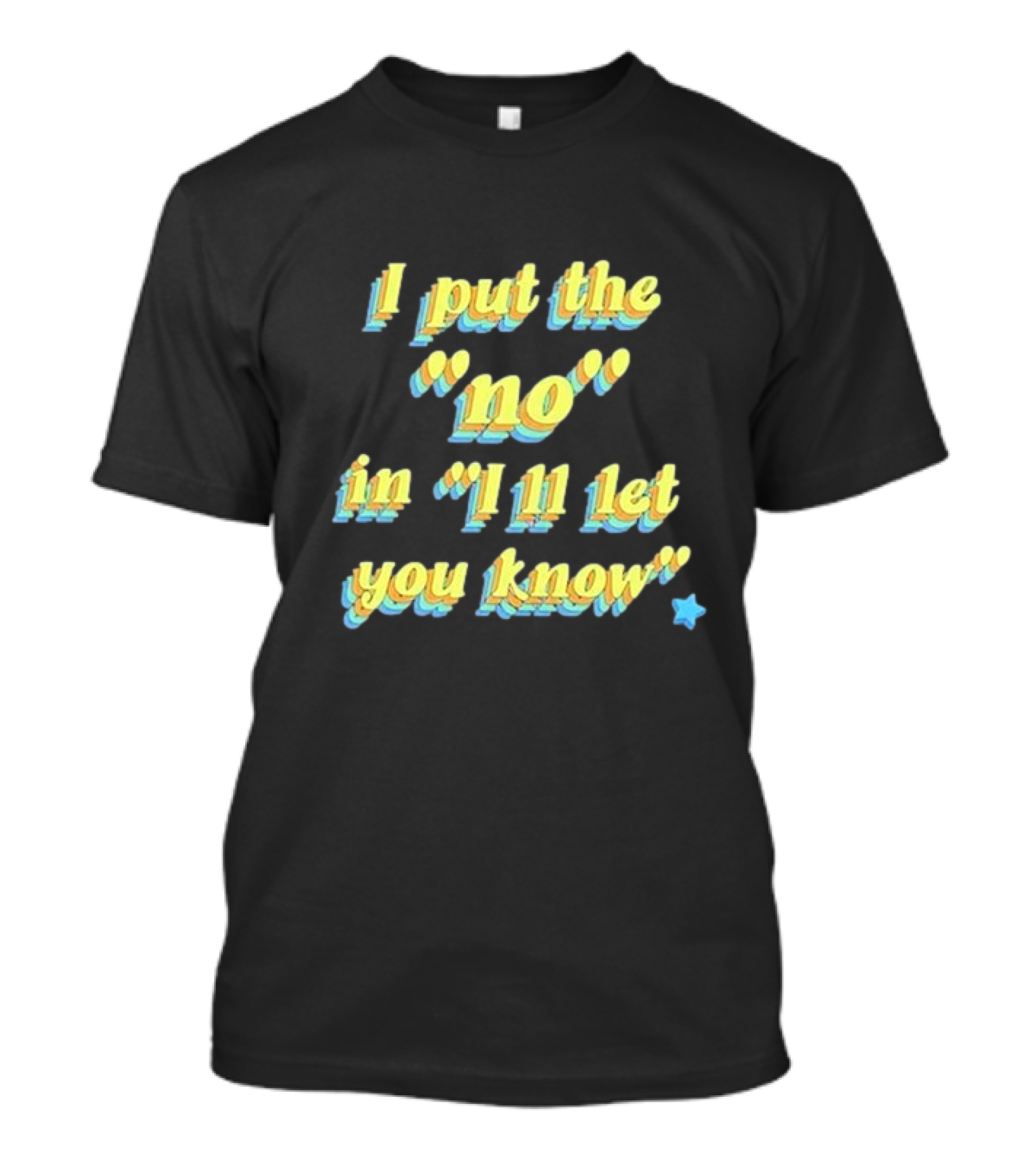 I Put The No In I'll Let You Know Star T-Shirt