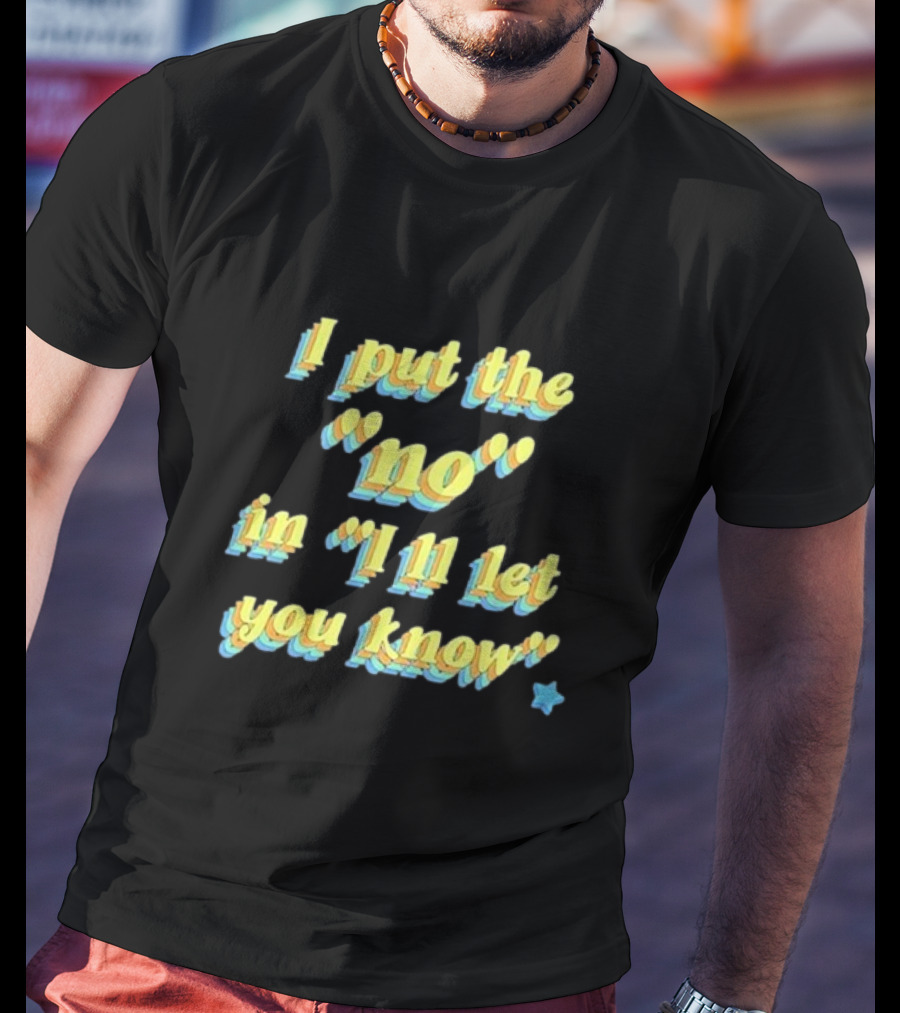 I Put The No In I'll Let You Know Star T-Shirt