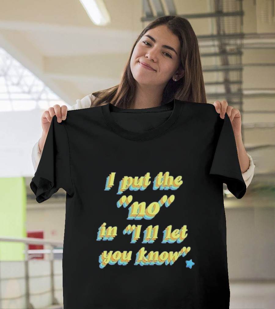 I Put The No In I'll Let You Know Star T-Shirt