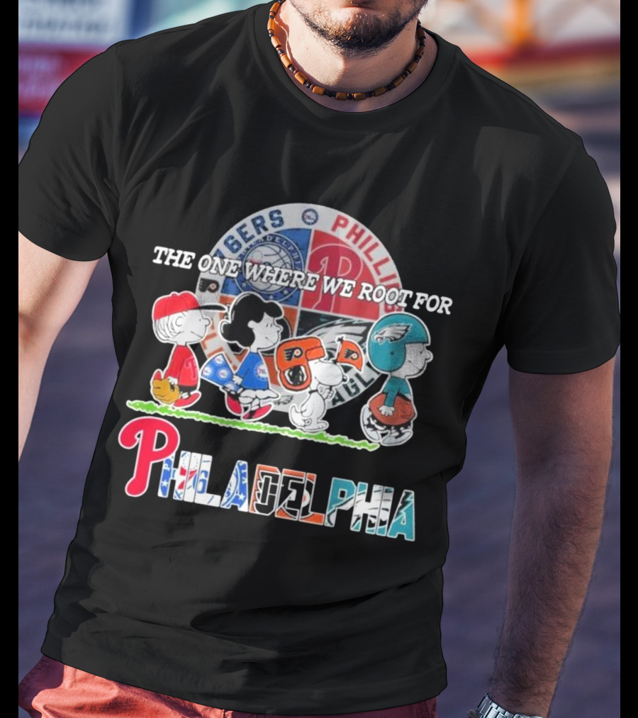 The One Where We Root For Philadelphia Phillies 76ers Eagles Flyers T-Shirt