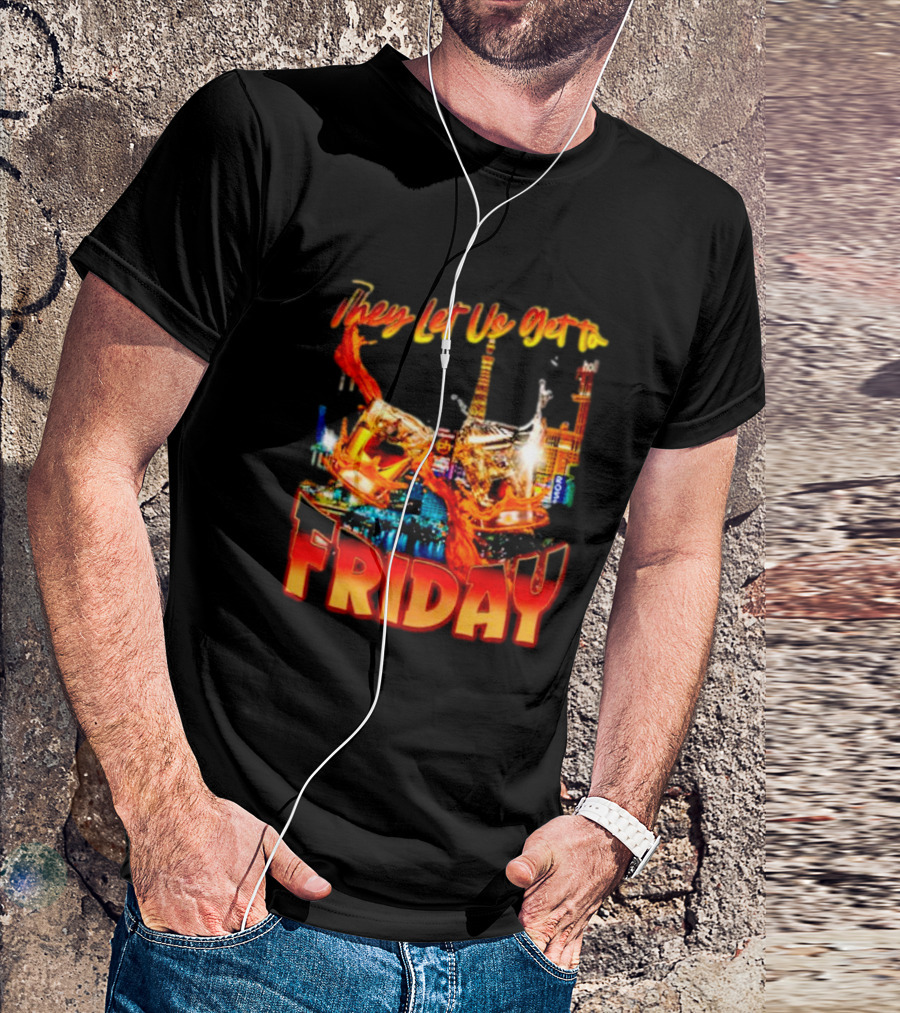 They Let Us Get To Friday Las Vegas Celebration With Crown And Casino Skyline T-Shirt