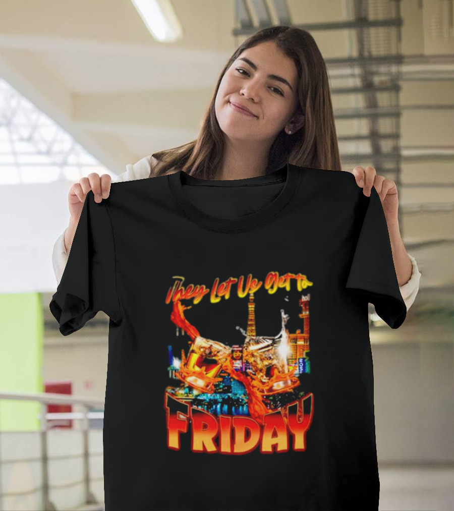 They Let Us Get To Friday Las Vegas Celebration With Crown And Casino Skyline T-Shirt