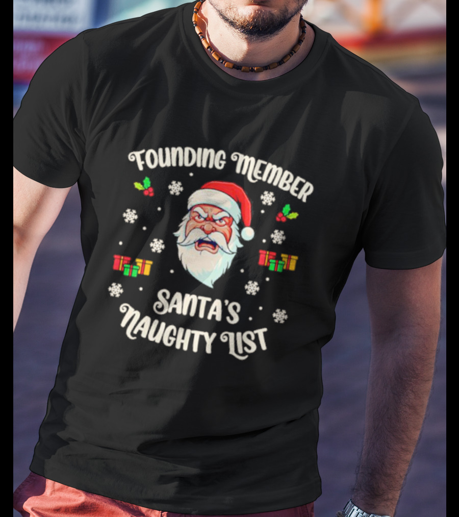 Founding Member Santa's Naughty List Angry Santa Snowflakes Gifts T-Shirt