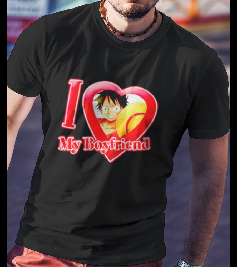 I Love My Boyfriend Luffy One Piece T-Shirt