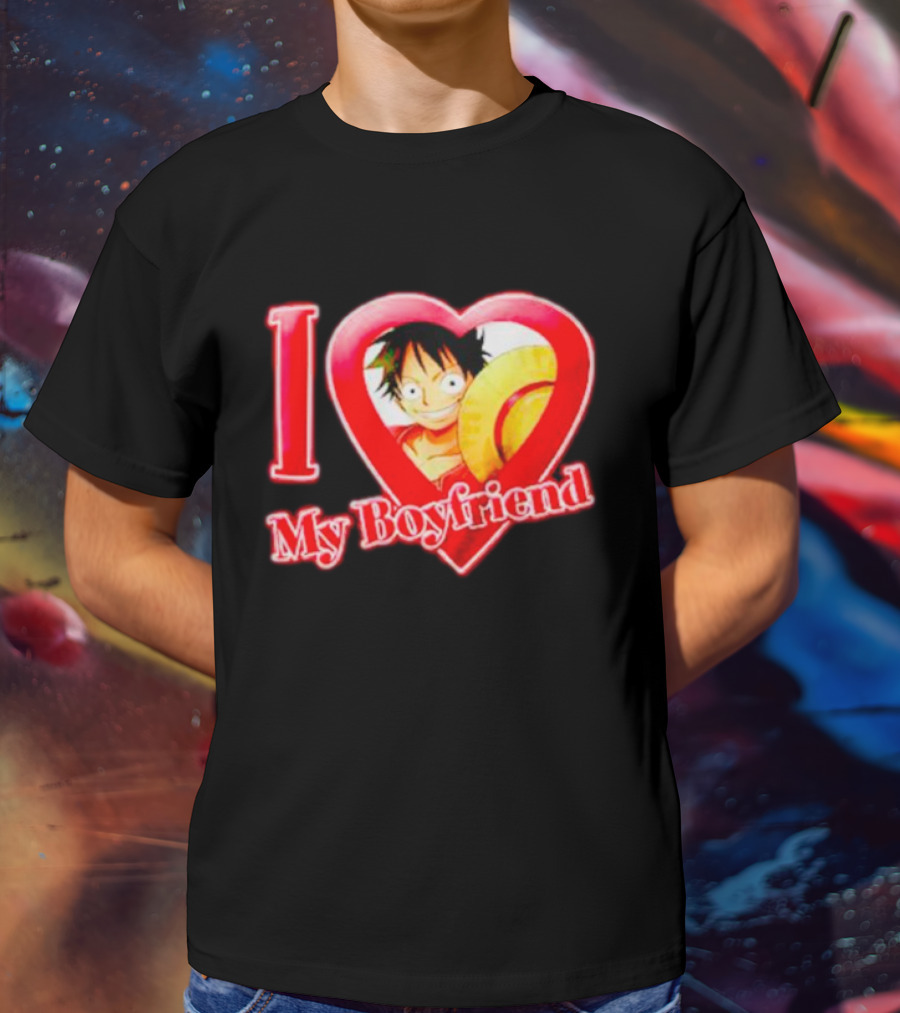 I Love My Boyfriend Luffy One Piece T-Shirt