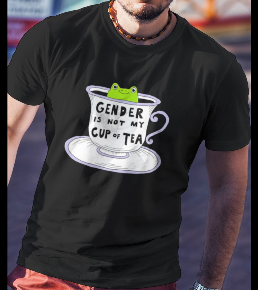 Frog In Tea Cup: Gender Is Not My Cup Of Tea T-Shirt