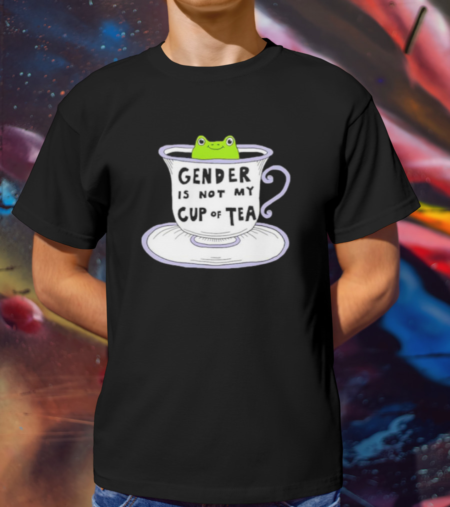 Frog In Tea Cup: Gender Is Not My Cup Of Tea T-Shirt