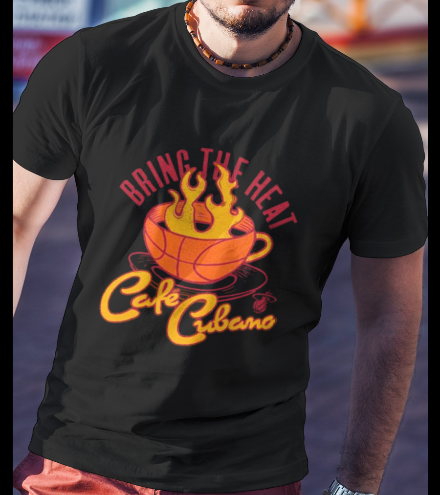 Bring The Heat Cafe Cubano Miami Heat Fire T-Shirt