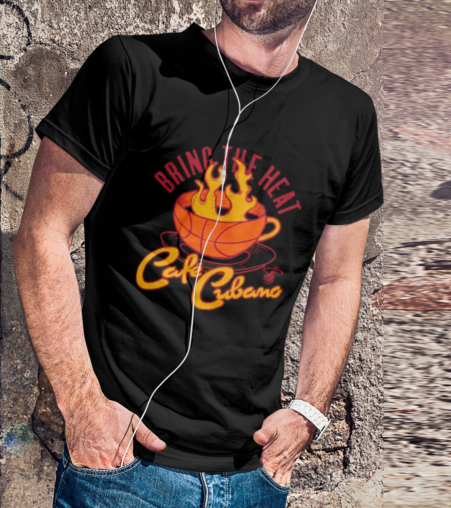 Bring The Heat Cafe Cubano Miami Heat Fire T-Shirt