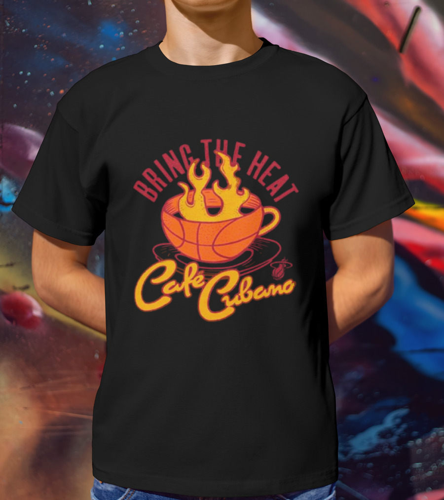 Bring The Heat Cafe Cubano Miami Heat Fire T-Shirt