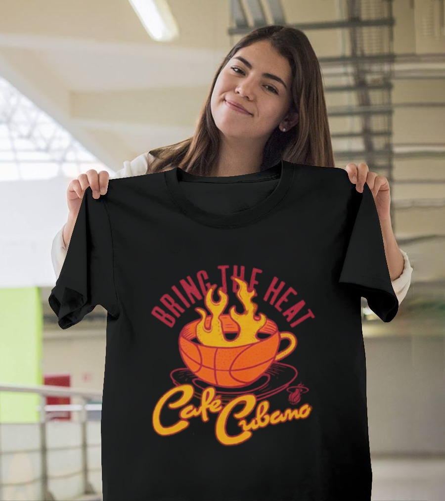Bring The Heat Cafe Cubano Miami Heat Fire T-Shirt