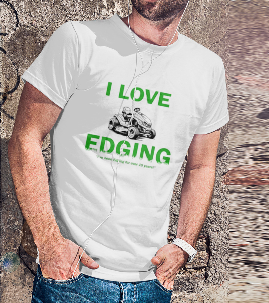 I Love Edging Lawn Mower Passion For Over 10 Years T-Shirt