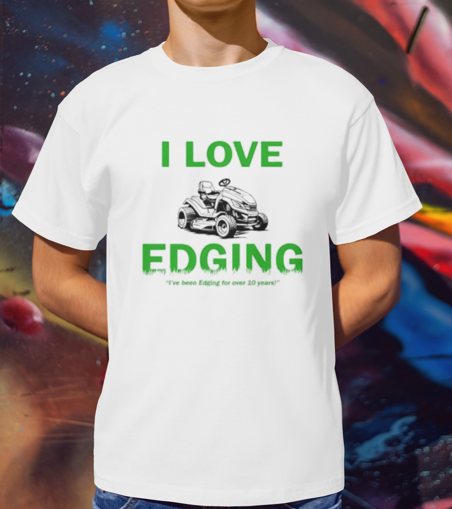 I Love Edging Lawn Mower Passion For Over 10 Years T-Shirt