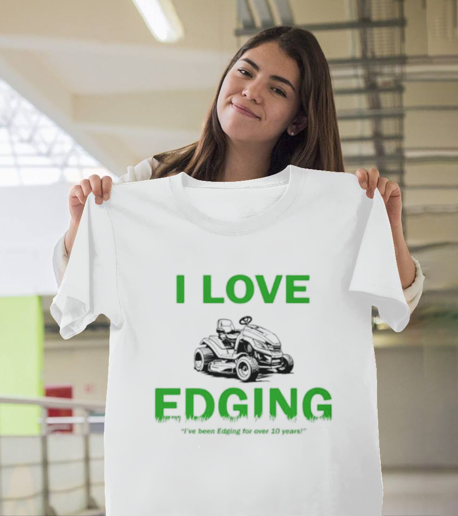I Love Edging Lawn Mower Passion For Over 10 Years T-Shirt
