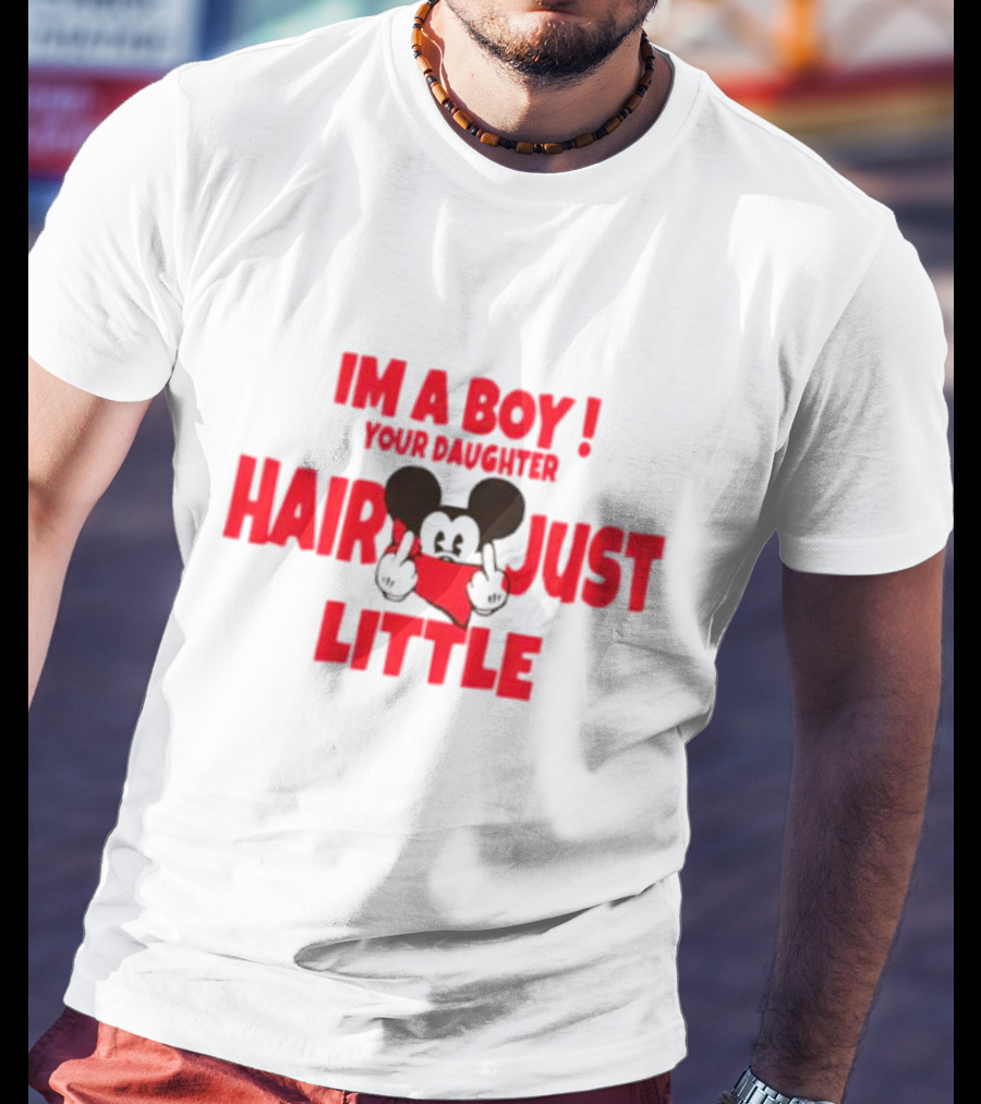 IM A BOY YOUR DAUGHTER HAIR JUST LITTLE Mickey Middle Finger T-Shirt