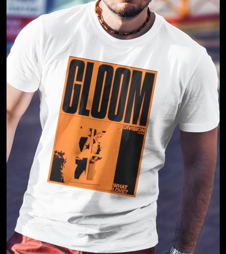 Gloom Division What Love? T-Shirt