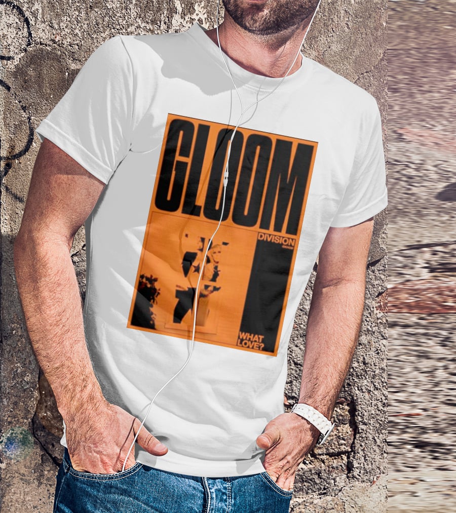 Gloom Division What Love? T-Shirt