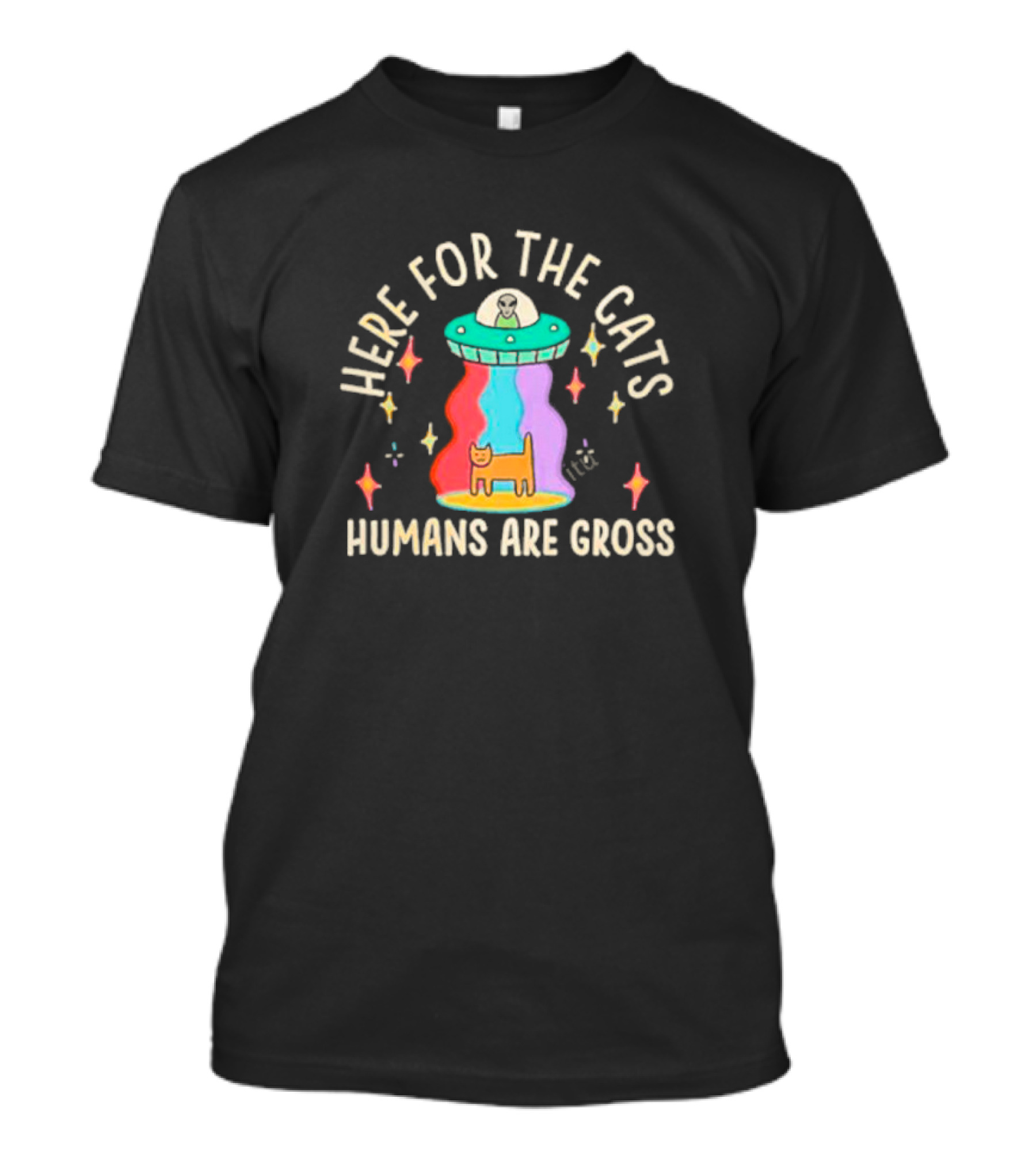 Here For The Cats Humans Are Gross Alien UFO T-Shirt