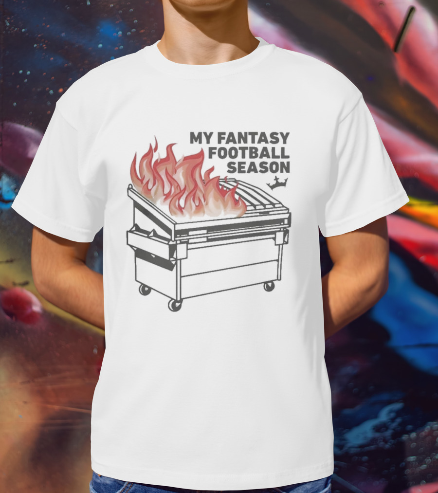 Draftkings My Fantasy Football Season Dumpster Fire T-Shirt