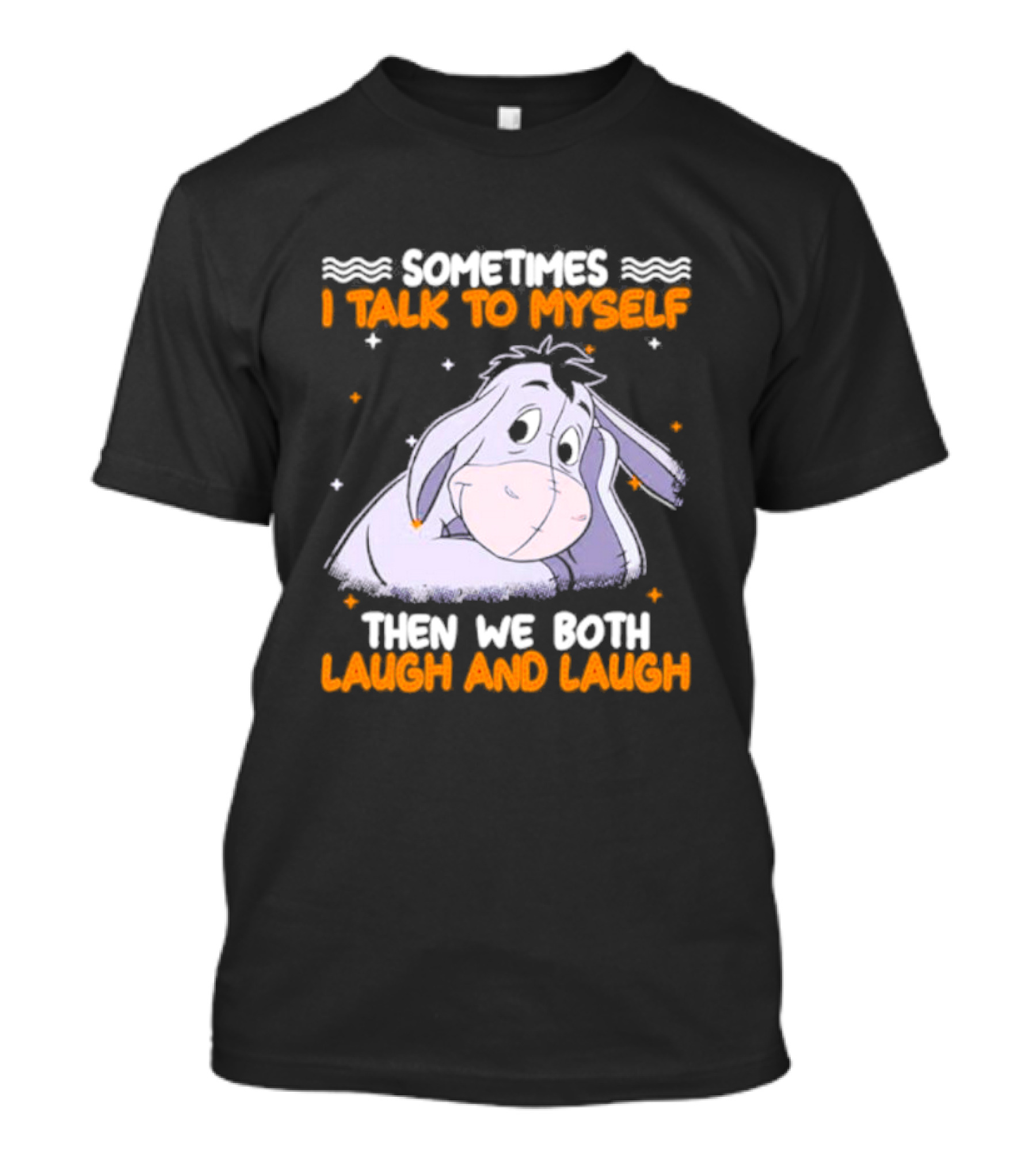Eeyore I Talk To Myself Laugh And Laugh T-Shirt