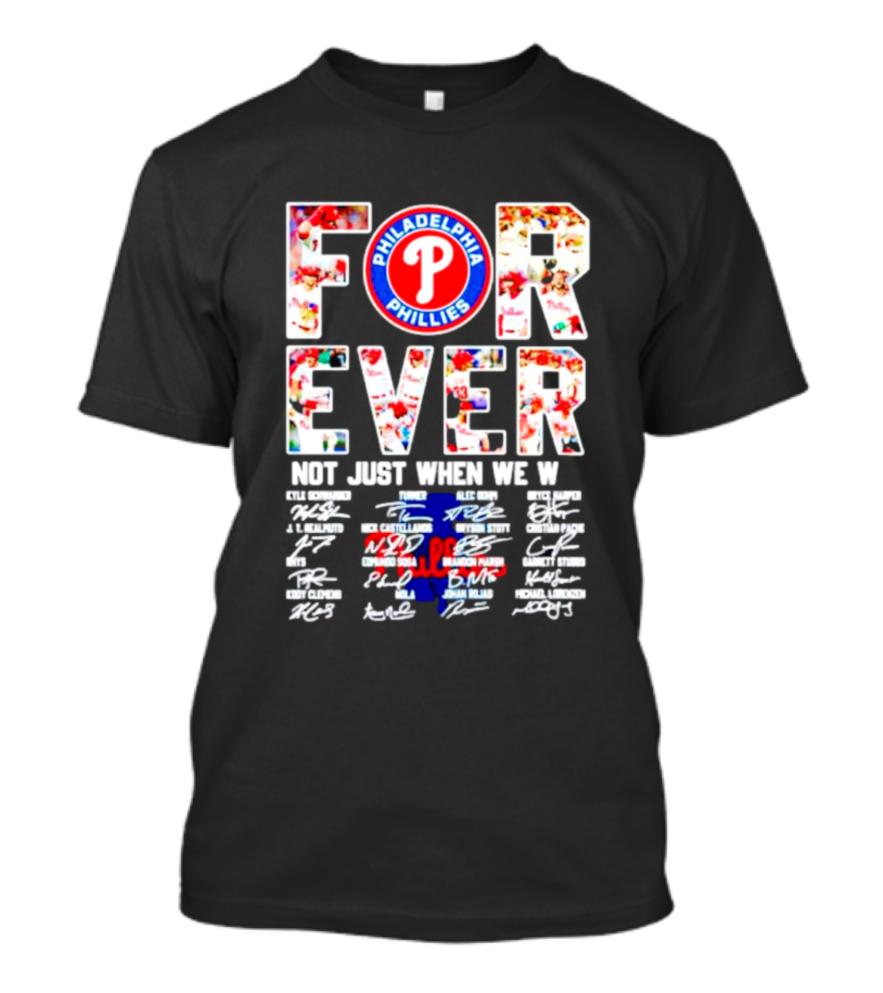 Philadelphia Phillies Forever Not Just When We Win Signatures T-Shirt