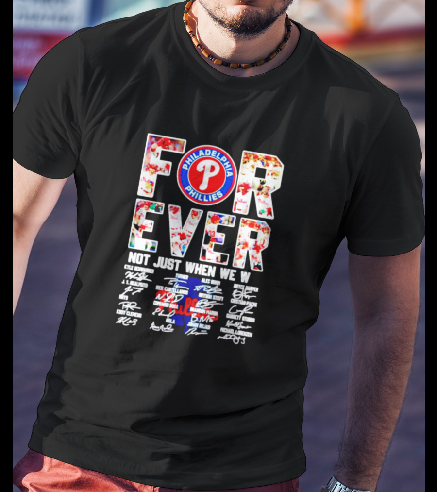 Philadelphia Phillies Forever Not Just When We Win Signatures T-Shirt