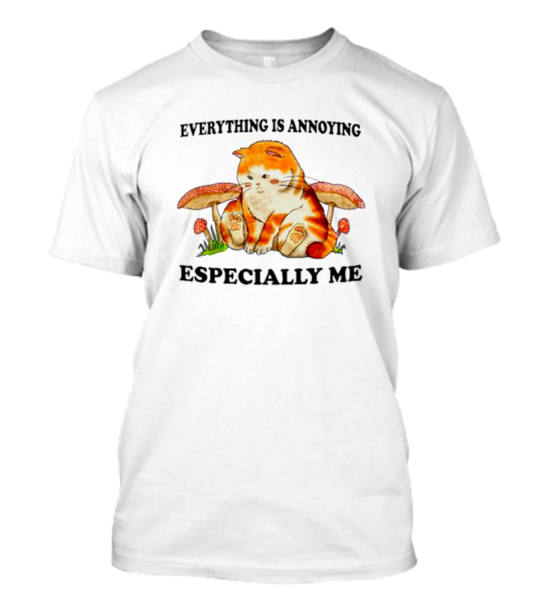 Everything Is Annoying Especially Me Cat With Mushrooms T-Shirt