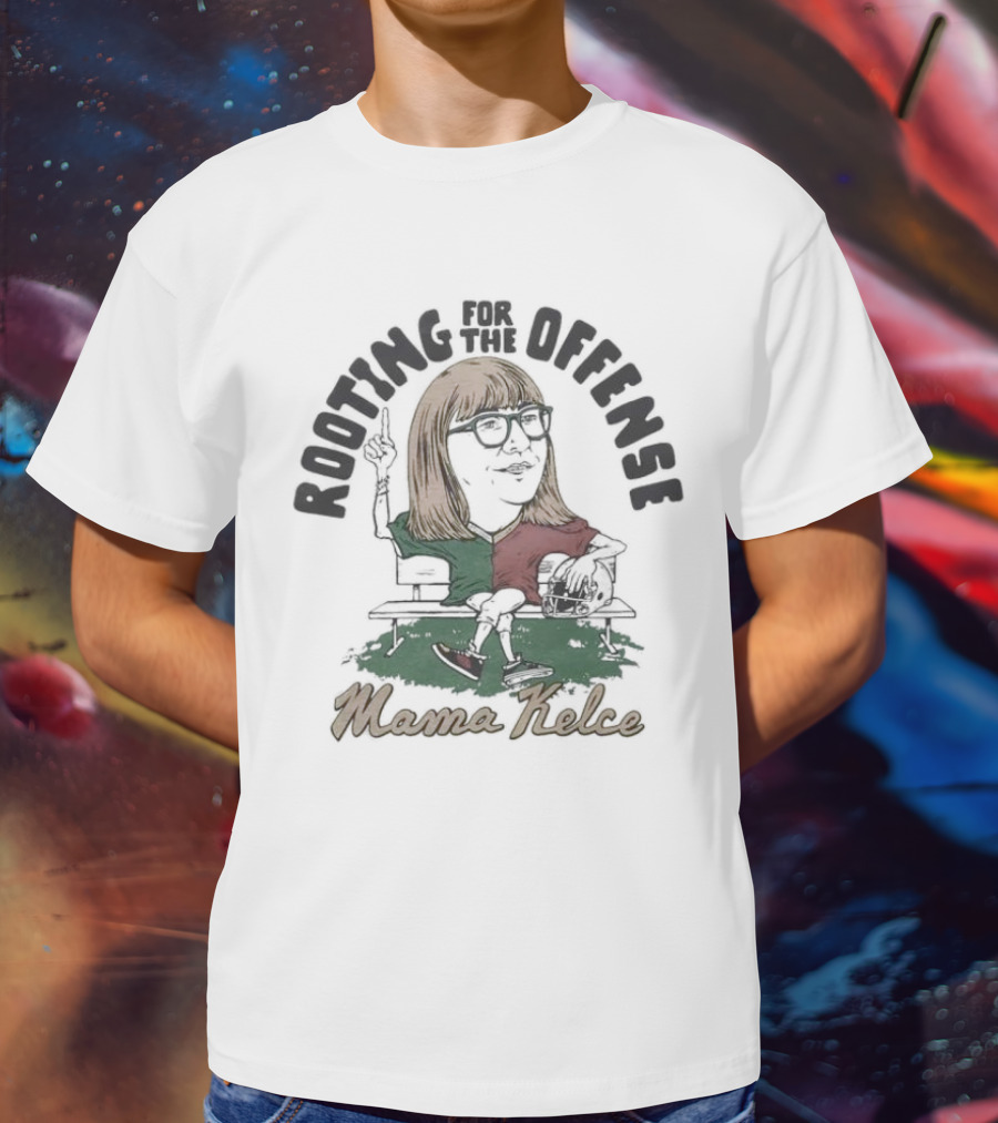 Mama Kelce Rooting For The Offense Football Bench T-Shirt