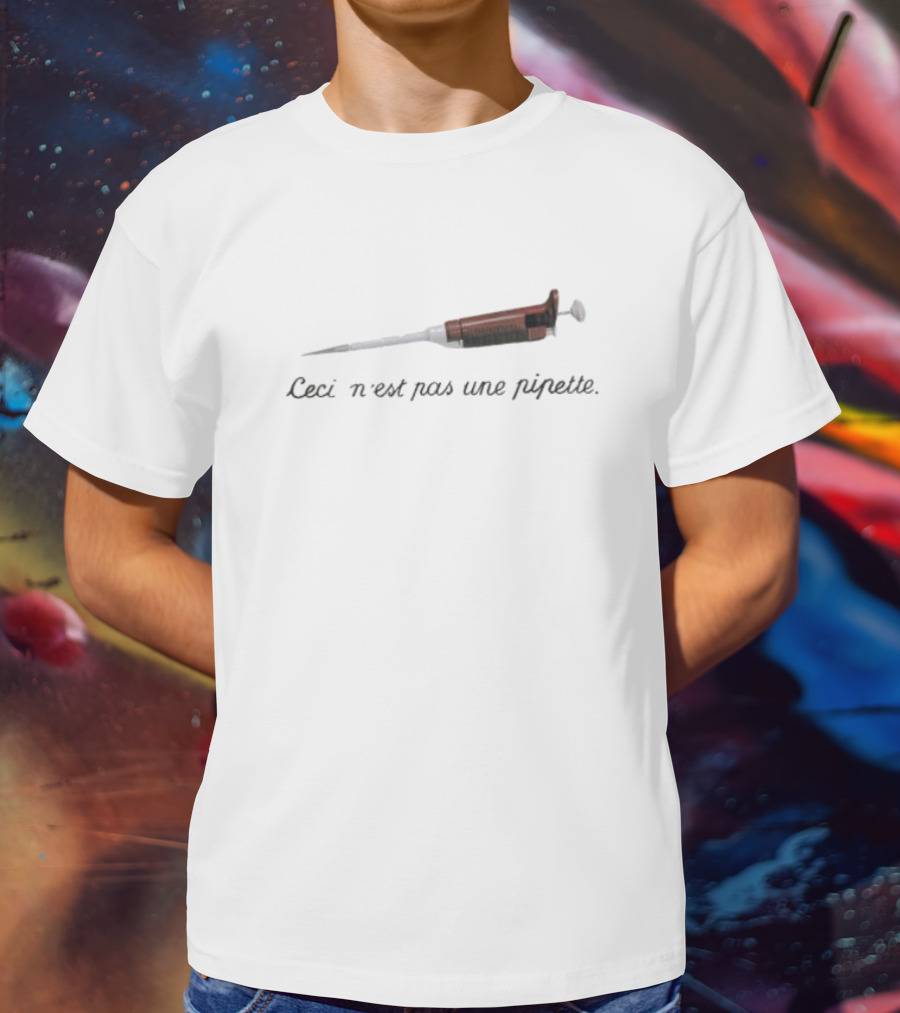 Ceci N'est Pas Une Pipette T-Shirt