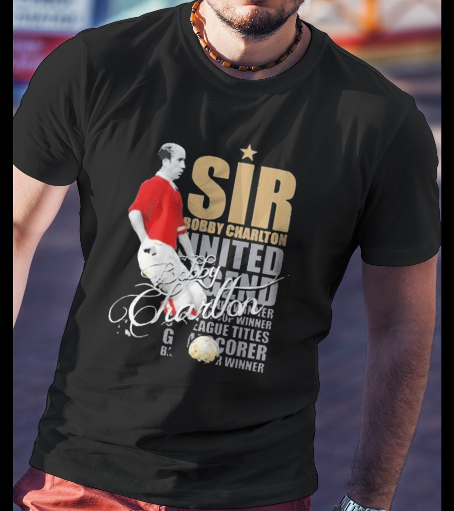 Sir Bobby Charlton United Legend Goal Scorer League Titles Winner T-Shirt