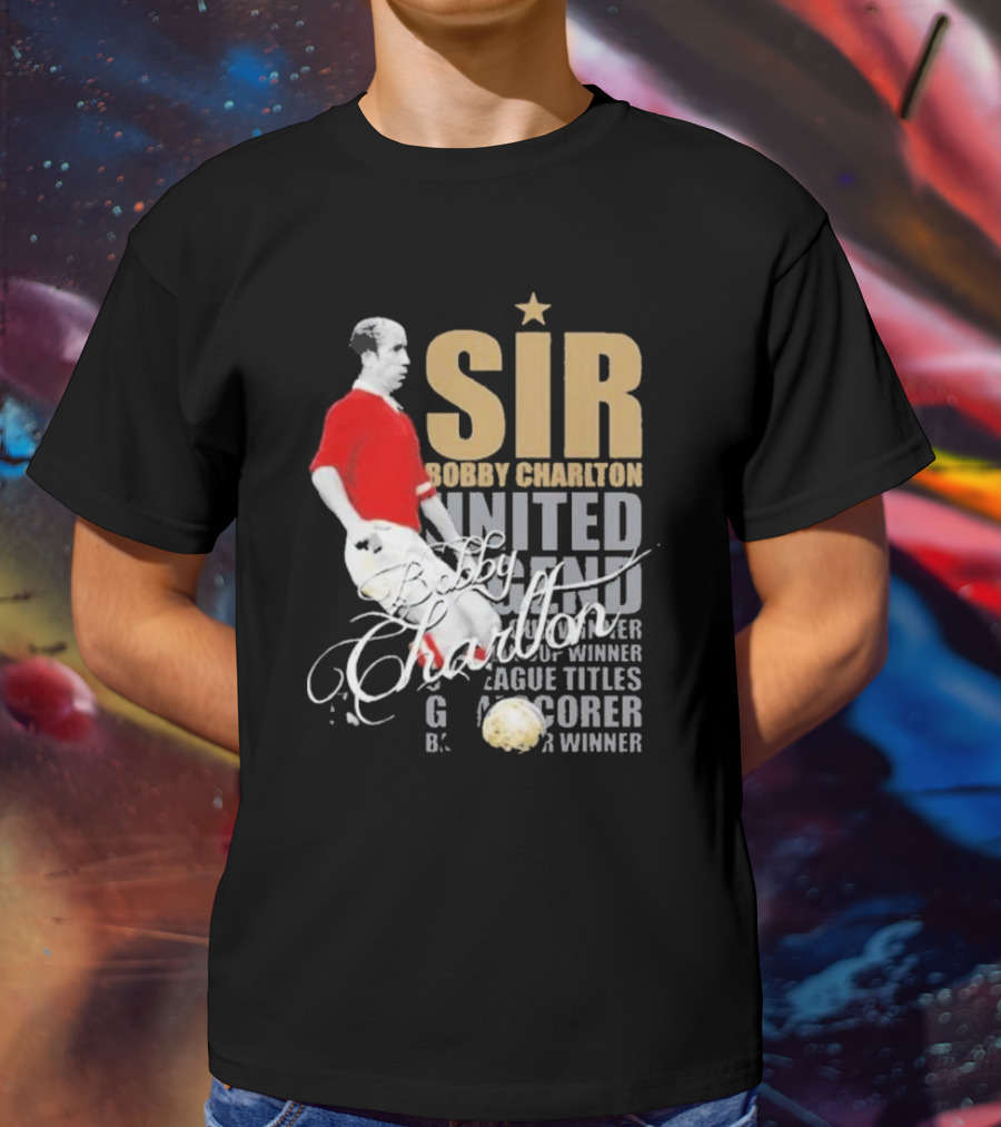 Sir Bobby Charlton United Legend Goal Scorer League Titles Winner T-Shirt