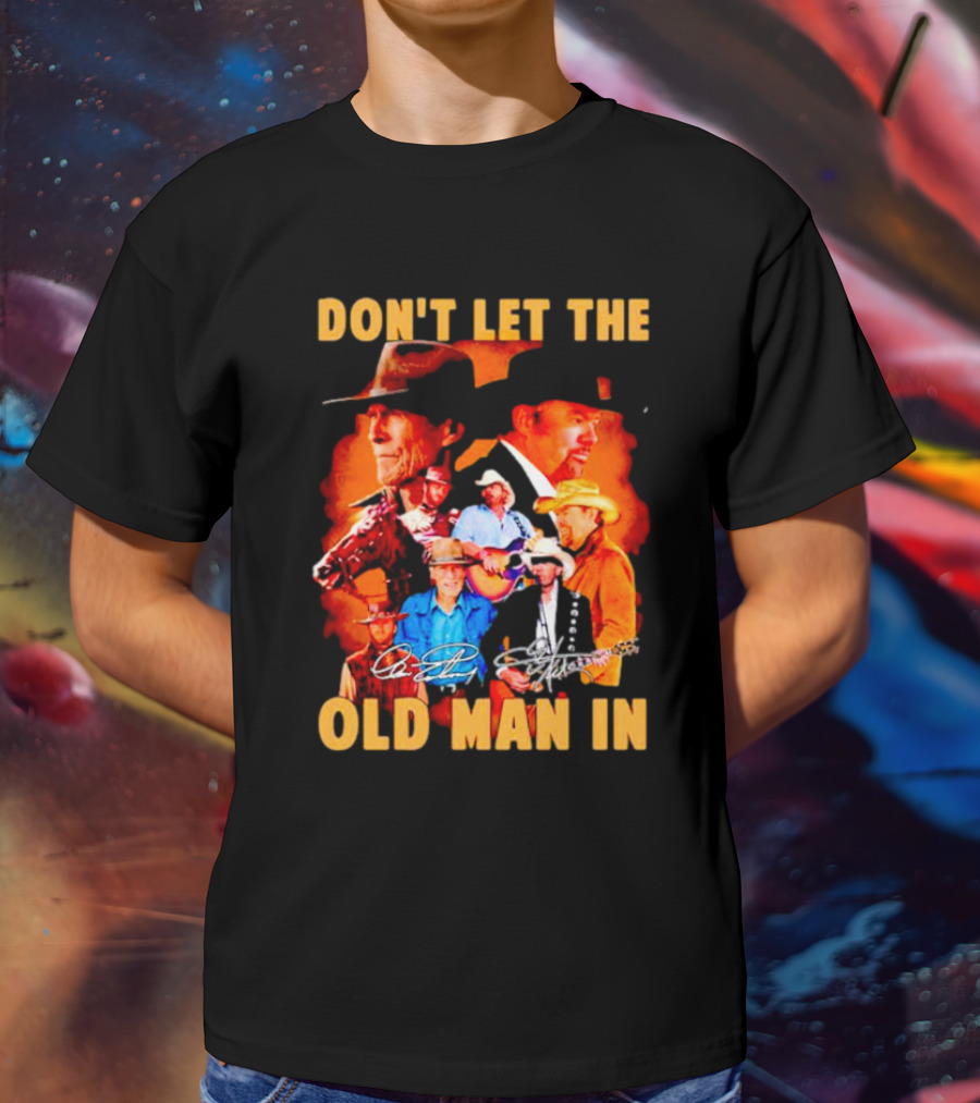 Clint Eastwood Country Music Theme Don't Let The Old Man In With Signature T-Shirt