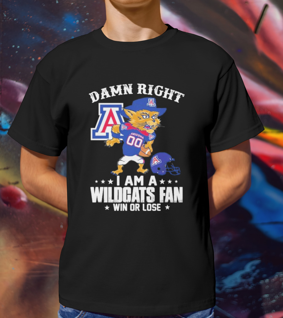 Damn Right I Am An Arizona Wildcats Fan Win Or Lose Mascot Football T-Shirt