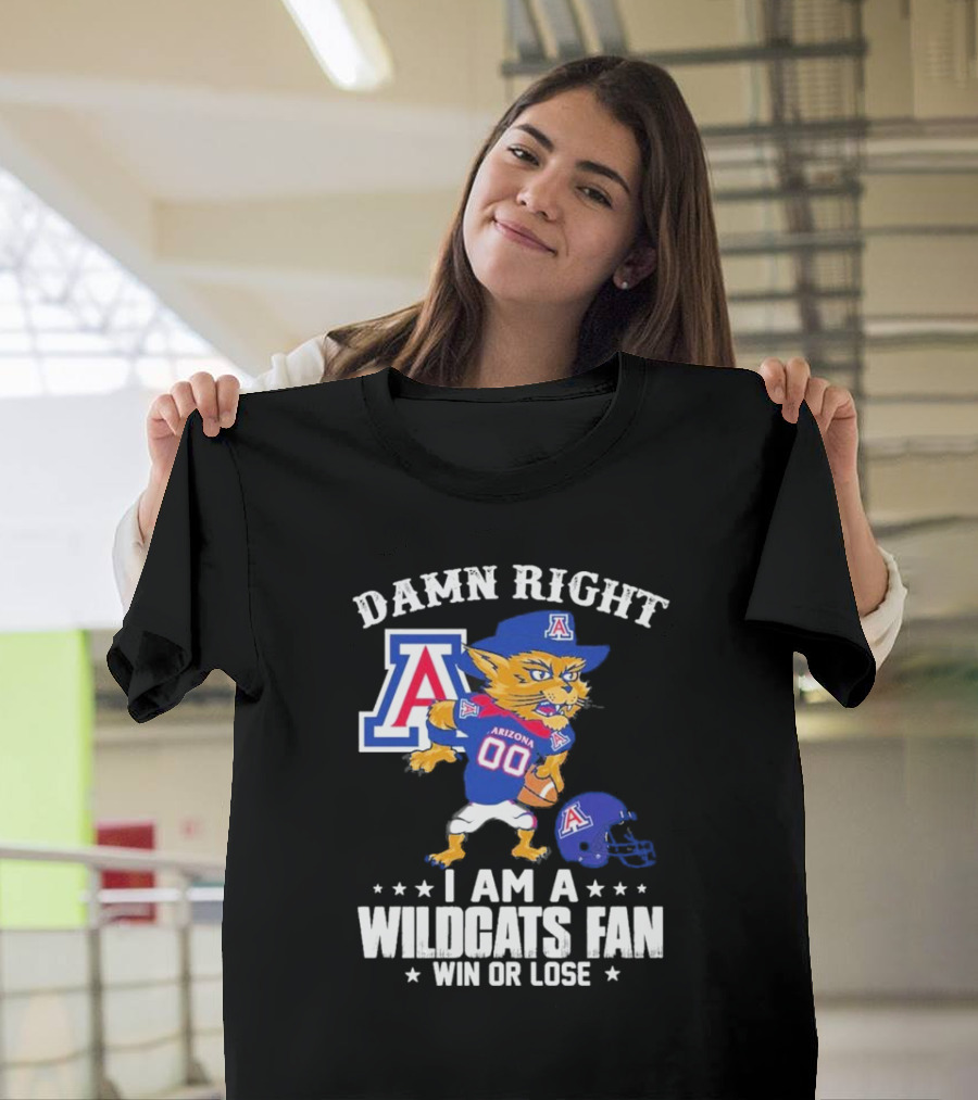 Damn Right I Am An Arizona Wildcats Fan Win Or Lose Mascot Football T-Shirt