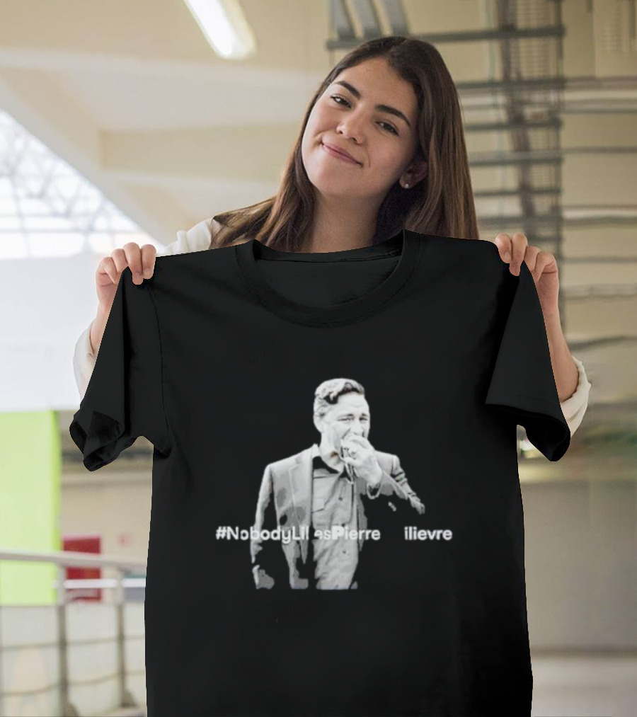 Pierre Poilievre #Nobodylikespierrepoilievre T-Shirt