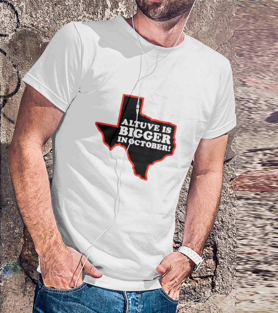 Altuve Is Bigger In October Texas MLB Playoffs T-Shirt
