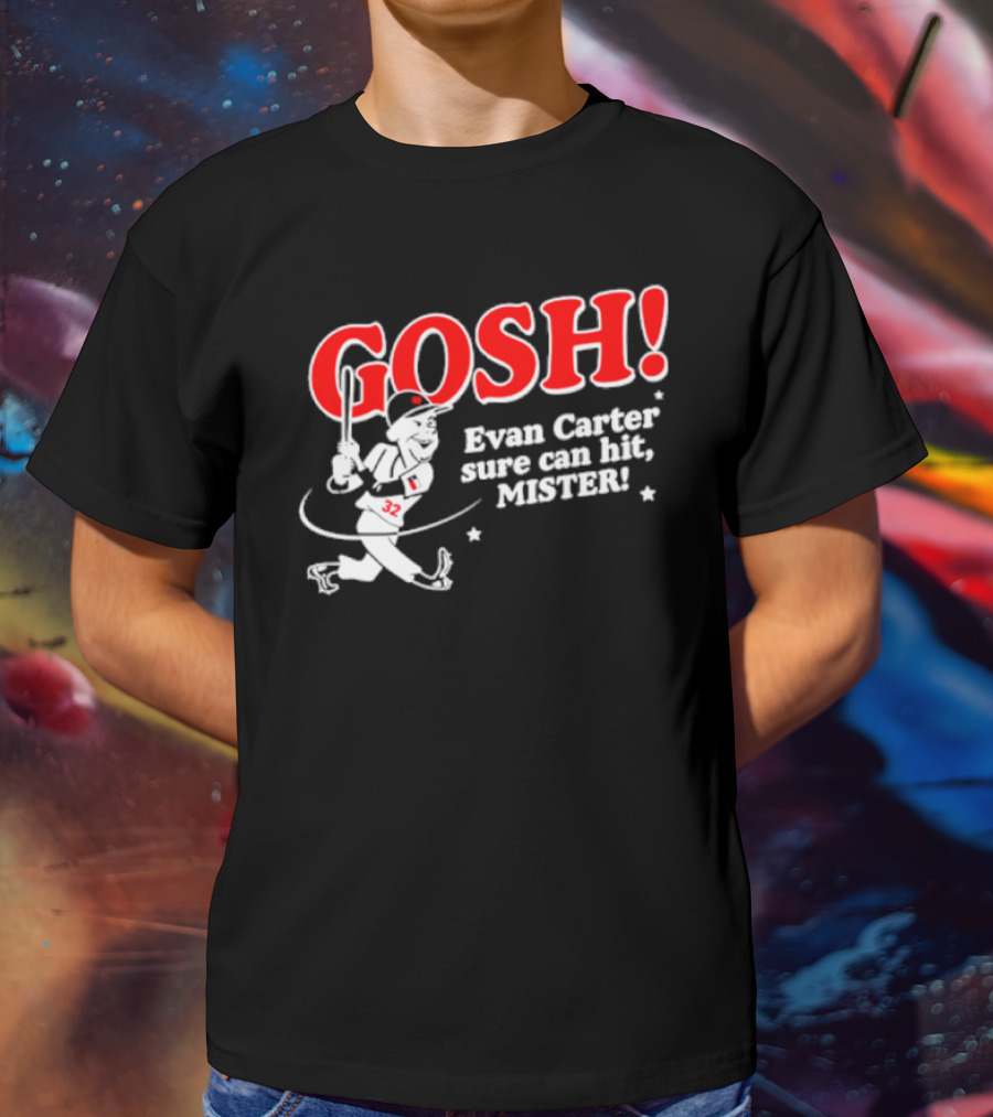 Gosh Evan Carter Sure Can Hit Mister Texas Rangers T-Shirt