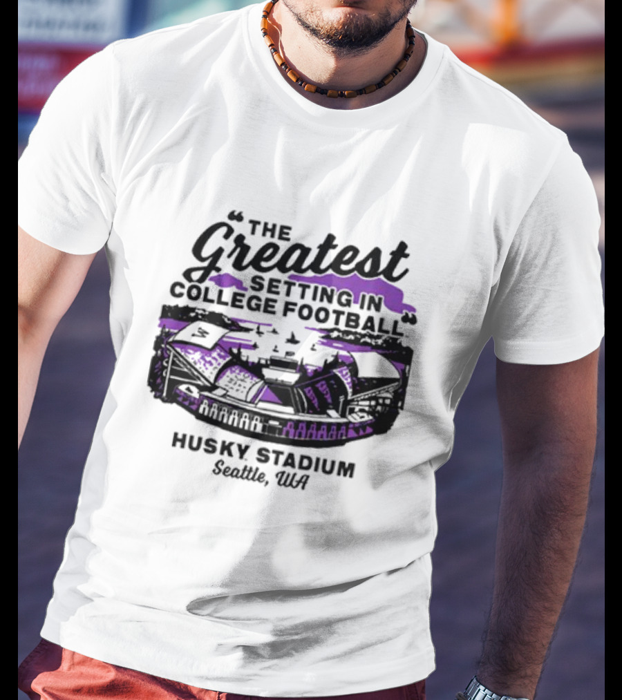 Husky Stadium Seattle WA The Greatest Setting In College Football Washington Huskies T-Shirt
