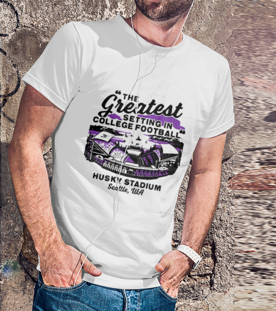 Husky Stadium Seattle WA The Greatest Setting In College Football Washington Huskies T-Shirt