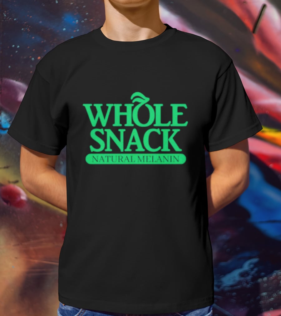 WHOLE SNACK NATURAL MELANIN T-Shirt