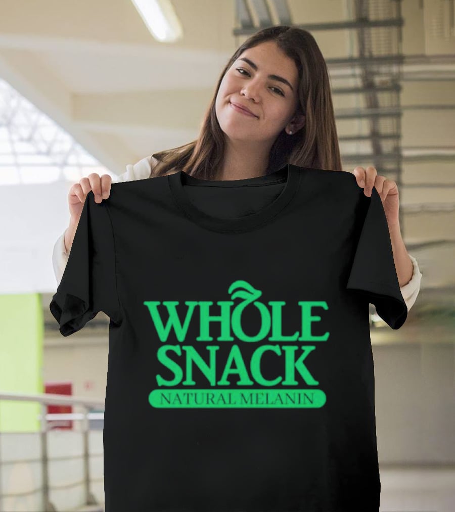 WHOLE SNACK NATURAL MELANIN T-Shirt