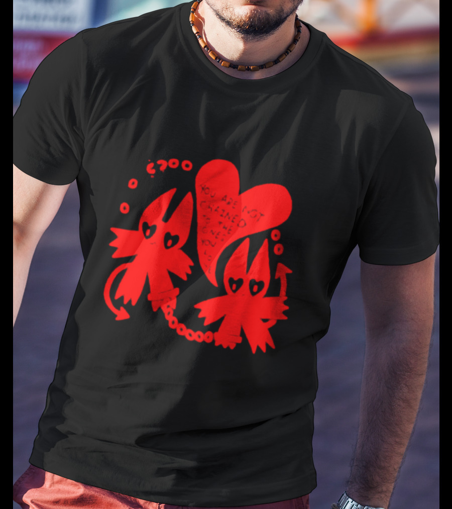 You Are Not Chained To The Ones You Love Heart-Chain Devils T-Shirt