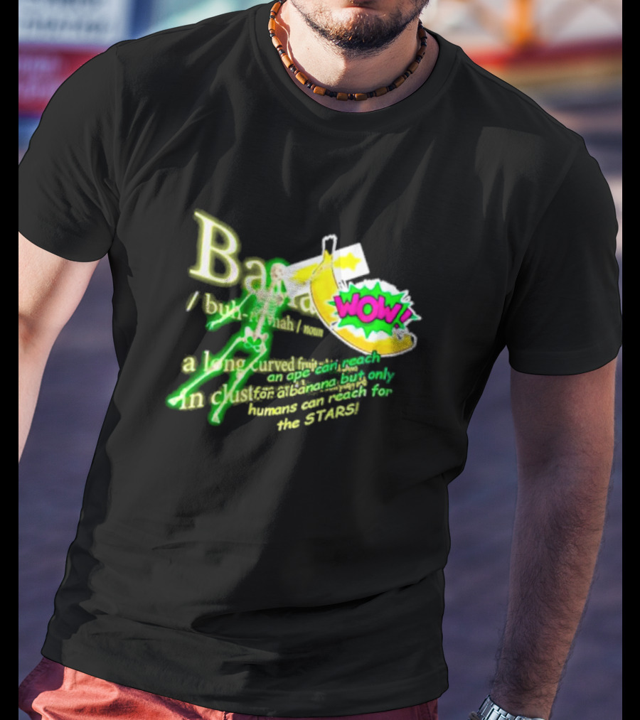 WOW Banana Skeleton Humans Can Reach For The Stars T-Shirt