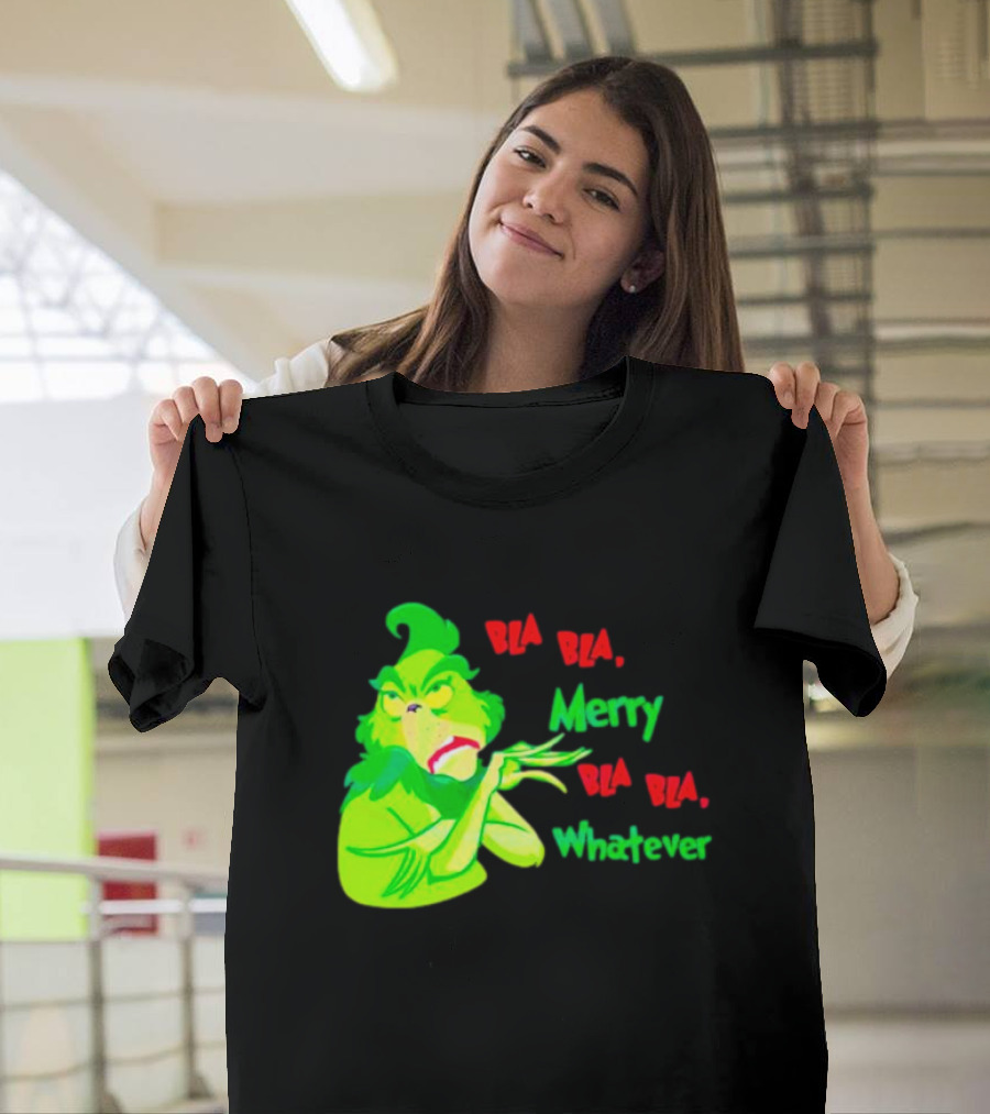 Grinchmas Bla Bla Merry Bla Bla Whatever T-Shirt