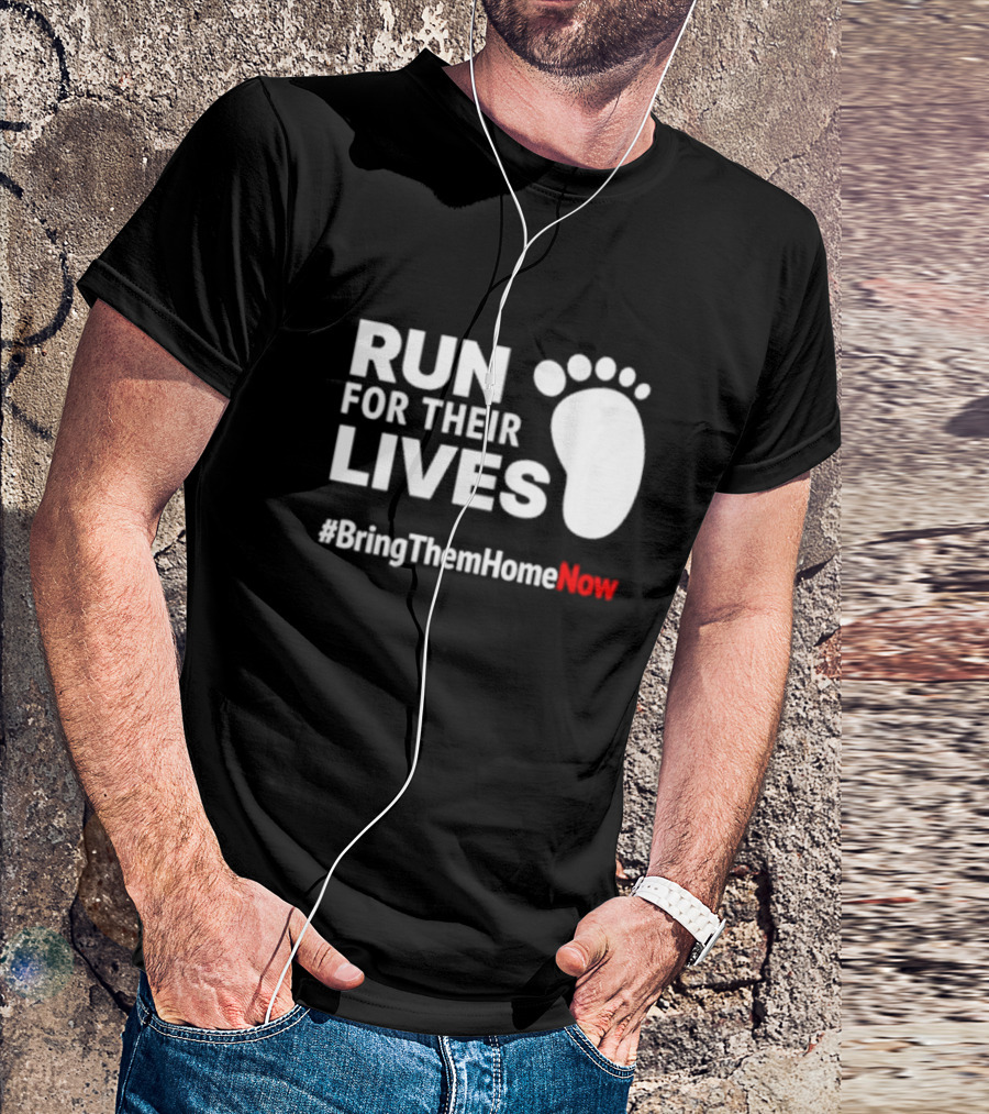 RUN FOR THEIR LIVES #BringThemHomeNow T-Shirt