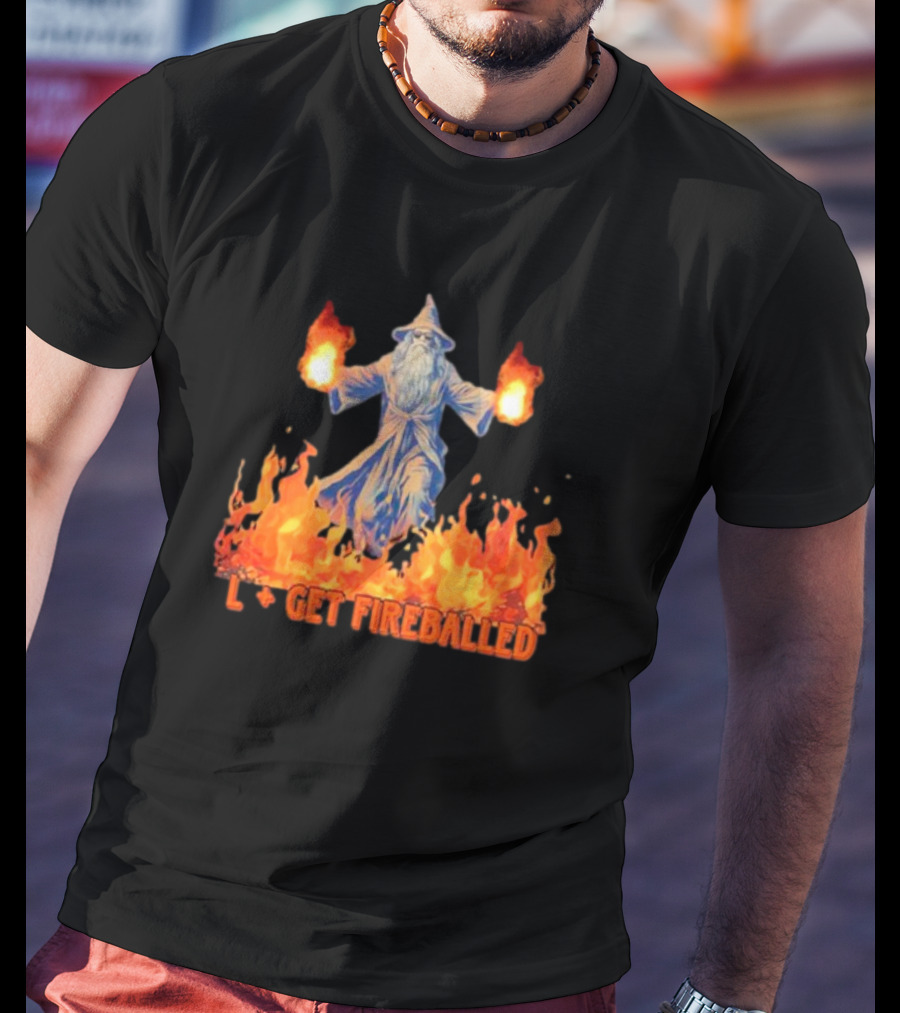 Wizard L Get Fireballed Flaming Wizard With Fireball Spells T-Shirt