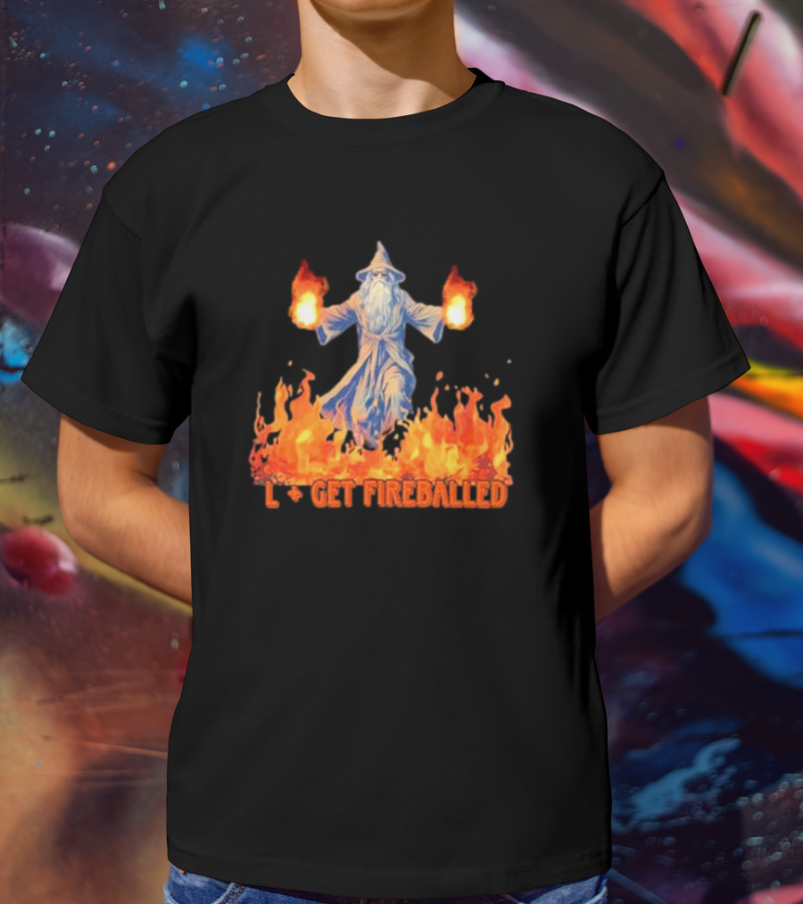 Wizard L Get Fireballed Flaming Wizard With Fireball Spells T-Shirt
